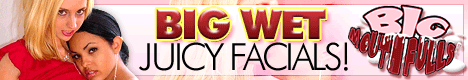 BIGMOUTHFULS big juicy wet facials